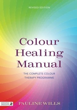 portada Colour Healing Manual: The Complete Colour Therapy Programme Revised Edition