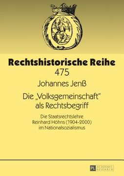 portada Die Volksgemeinschaft als Rechtsbegriff: Die Staatsrechtslehre Reinhard Hoehns (1904-2000) im Nationalsozialismus (en Alemán)