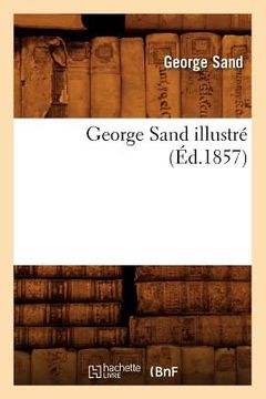 portada George Sand Illustré (Éd.1857) (en Francés)