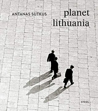 portada Antanas Sutkus: Planet Lithuania (en Inglés)