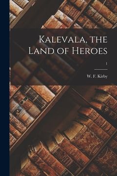 portada Kalevala, the Land of Heroes; 1 (in English)