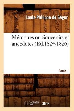 portada Mémoires Ou Souvenirs Et Anecdotes. Tome 1 (Éd.1824-1826) (in French)