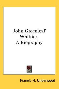 portada john greenleaf whittier: a biography (en Inglés)