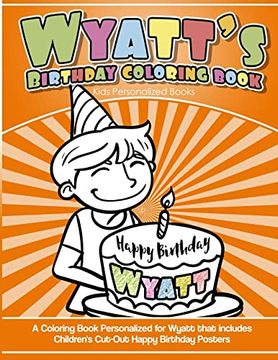 portada Wyatt's Birthday Coloring Book Kids Personalized Books: A Coloring Book Personalized for Wyatt That Includes Children's cut out Happy Birthday Posters 