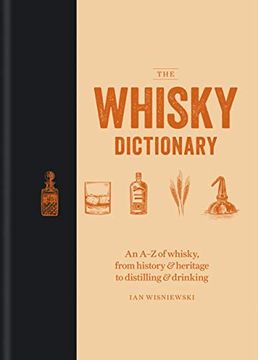 portada The Whisky Dictionary: An az of Whisky, From History & Heritage to Distilling & Drinking (en Inglés)