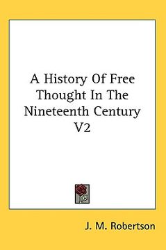 portada a history of free thought in the nineteenth century v2 (en Inglés)