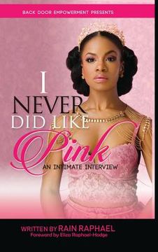 portada I Never Did Like Pink: An Intimate Interview (en Inglés)