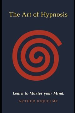 portada The Art of Hypnosis: Learn to Master your Mind. (en Inglés)