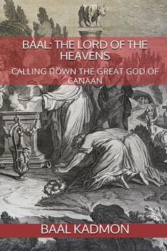 portada Baal: The Lord of the Heavens: Calling Down the Great God of Canaan (en Inglés)