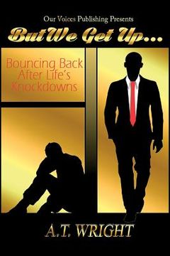 portada But We Get Up...: Bouncing Back After Life's Knockdowns