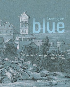 portada Drawing on Blue: European Drawings on Blue Paper, 1400s-1700s (en Inglés)
