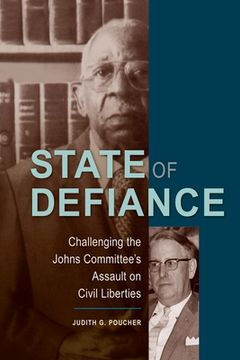 portada State of Defiance: Challenging the Johns Committee'S Assault on Civil Liberties (en Inglés)