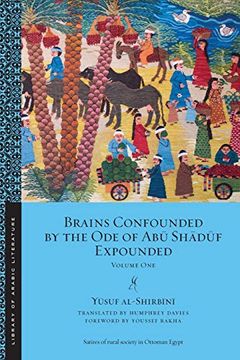 portada Brains Confounded by the ode of abu Shaduf Expounded: Volume one (Library of Arabic Literature) (en Inglés)