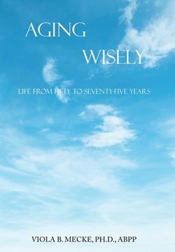 portada Aging Wisely: Life from Fifty to Seventy-Five Years (in English)