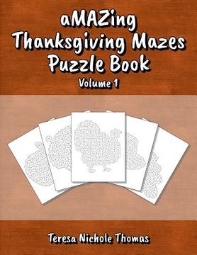 portada Amazing Thanskgiving Mazes Puzzle Book - Volume 1 (en Inglés)