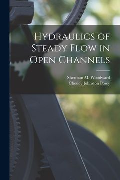 portada Hydraulics of Steady Flow in Open Channels (en Inglés)