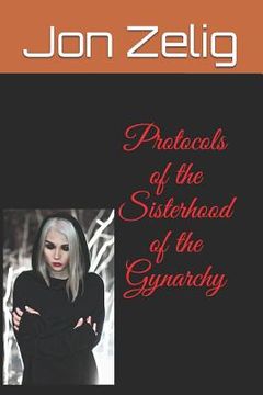 portada Protocols of the Sisterhood of the Gynarchy (in English)