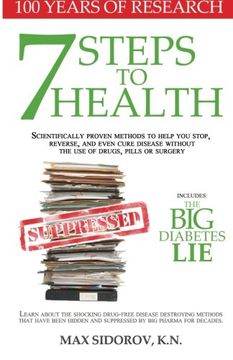 portada 7 Steps to Health: Scientifically proven methods to help you stop, reverse, and even cure disease without the use of drugs, pills or surgery.