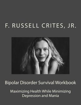 portada Bipolar Disorder Survival Workbook: Maximizing Health While Minimizing Depression and Mania (en Inglés)