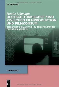 portada Deutsch-Türkisches Kino Zwischen Filmproduktion und Filmkonsum Gespräche und Analysen zu den Spielräumen Filmischen Denkens (in German)