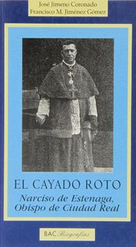 portada El Cayado Roto: Narciso de Estenaga, Obispo de Ciudad Real