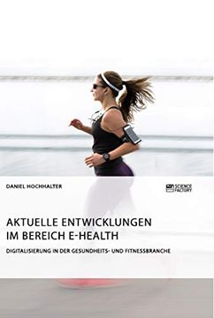 portada Aktuelle Entwicklungen im Bereich E-Health. Digitalisierung in der Gesundheits- und Fitnessbranche (en Alemán)