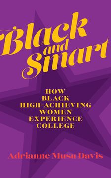 portada Black and Smart: How Black High-Achieving Women Experience College (en Inglés)