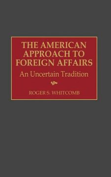 portada The American Approach to Foreign Affairs: An Uncertain Tradition (en Inglés)