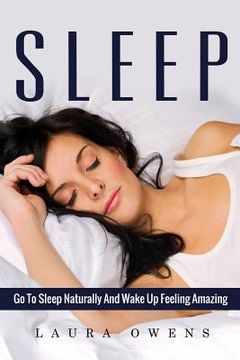 portada Sleep: Go to Sleep Naturally and Wake Up Feeling Amazing (en Inglés)