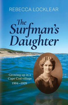 portada The Surfman's Daughter: Growing up in a Cape Cod village 1904-1929 (in English)