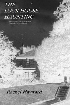 portada The Lock House Haunting: A true account of how my childhood was influenced by Paranormal Events