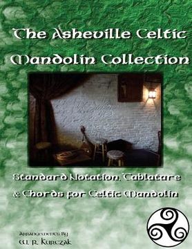 portada The Asheville Celtic Mandolin Collection: Standard Notation, Tablature and Chords for the Celtic Mandolin (en Inglés)