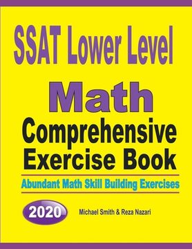 portada SSAT Lower Level Math Comprehensive Exercise Book: Abundant Math Skill Building Exercises (en Inglés)