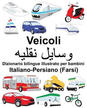 portada Italiano-Persiano (Farsi) Veicoli Dizionario bilingue illustrato per bambini (en Italiano)
