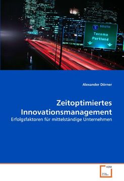 portada Zeitoptimiertes Innovationsmanagement: Erfolgsfaktoren für mittelständige Unternehmen