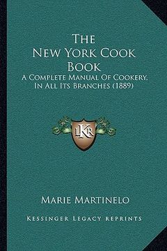 portada the new york cook book: a complete manual of cookery, in all its branches (1889) (in English)