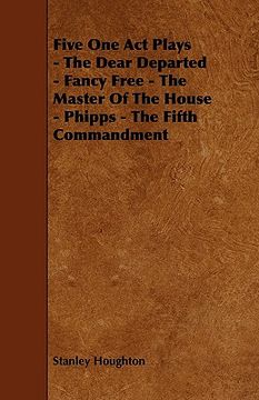 portada five one act plays - the dear departed - fancy free - the master of the house - phipps - the fifth commandment