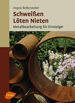portada Schweißen, Löten, Nieten: Metallbearbeitung für Einsteiger (en Alemán)