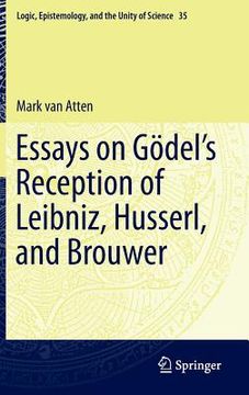 portada Essays on Gödel's Reception of Leibniz, Husserl, and Brouwer (en Inglés)