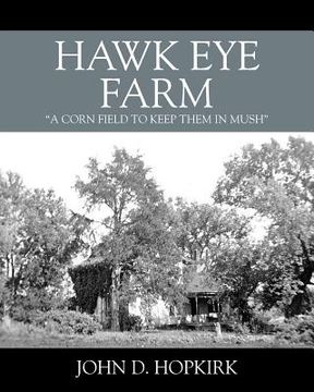 portada Hawk Eye Farm: "a cornfield to keep them in mush" (en Inglés)