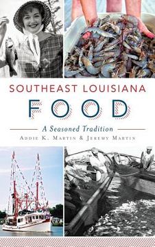 portada Southeast Louisiana Food: A Seasoned Tradition (en Inglés)