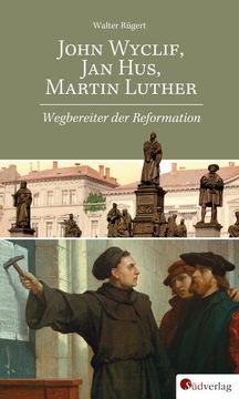 portada John Wyclif, jan Hus, Martin Luther: Wegbereiter der Reformation (en Alemán)