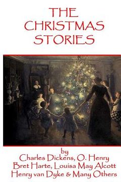 portada The Christmas Stories: Classic Christmas Stories From History's Greatest Authors (en Inglés)
