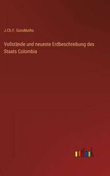 portada Vollstände und neueste Erdbeschreibung des Staats Colombia (en Alemán)