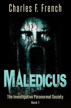 portada Maledicus: The Investigative Paranormal Society Book I