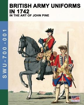 portada British army uniforms in 1742. In the art of John Pine. Ediz. illustrata: Volume 1 (Soldiers, weapons & uniforms)