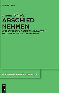 portada Abschied Nehmen: Veränderungen Einer Kommunikativen Kultur im 19. Und 20. Jahrhundert (Reihe Germanistische Linguistik) (en Alemán)