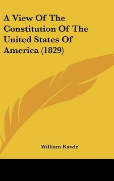 portada a view of the constitution of the united states of america (1829) (en Inglés)