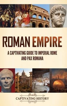 portada Roman Empire: A Captivating Guide to Imperial Rome and Pax Romana (en Inglés)