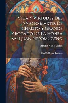 portada Vida y Virtudes del Invicto Martir de Christo y Grande Abogado de la Honra san Juan Nepomuceno: Con un Devoto Triduo.